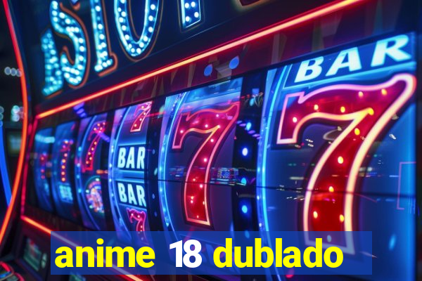 anime 18 dublado